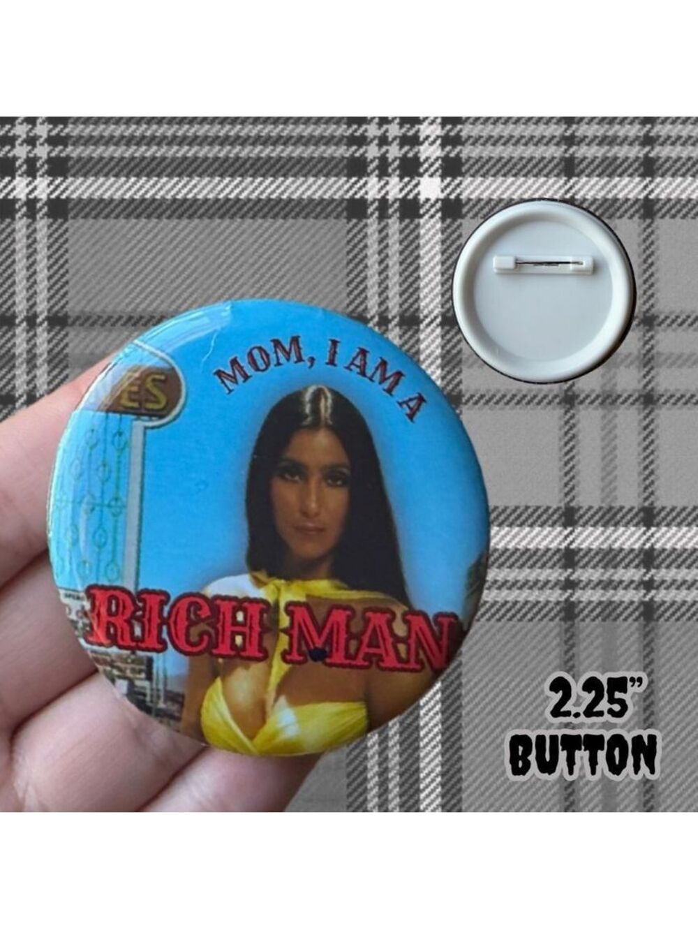 Cher Mom I Am a Rich Man 2.25" Button